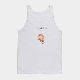 I Got His Ear Tank Top